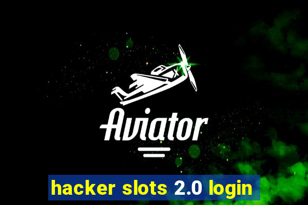 hacker slots 2.0 login